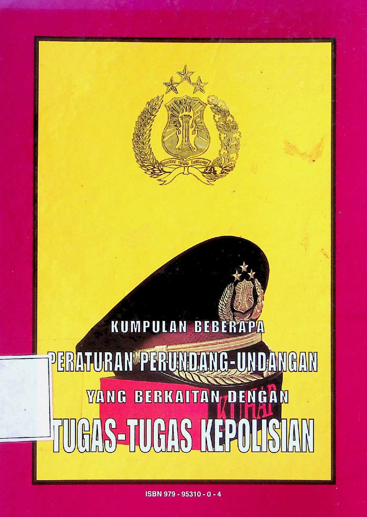 Kumpulan Beberapa Peraturan Perundang - Undangan Yang Berkaitan Dengan Tugas Kepolisian